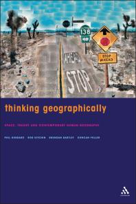 Thinking Geographically : Space, Theory and Contemporary Human Geography