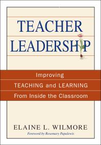 Teacher Leadership : Improving Teaching and Learning from Inside the Classroom