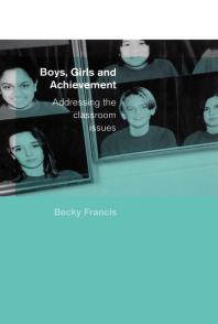 Boys, Girls and Achievement : Addressing the Classroom Issues