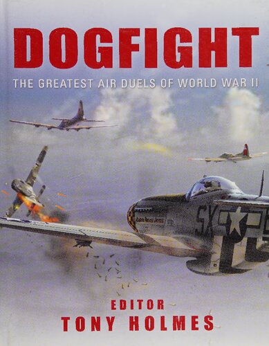 Dogfight: The Greatest Air Duels of World War II