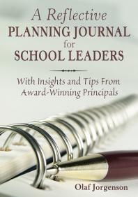 A Reflective Planning Journal for School Leaders : With Insights and Tips from Award-Winning Principals