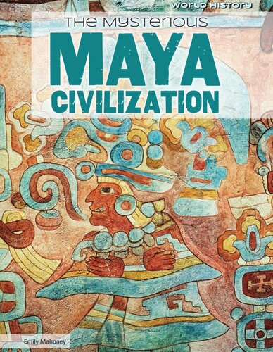 The Mysterious Maya Civilization