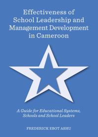 Effectiveness of School Leadership and Management Development in Cameroon : A Guide for Educational Systems, Schools and School Leaders