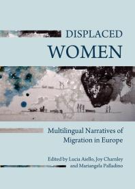 Displaced Women : Multilingual Narratives of Migration in Europe