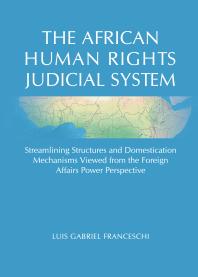 The African Human Rights Judicial System : Streamlining Structures and Domestication Mechanisms Viewed from the Foreign Affairs Power Perspective