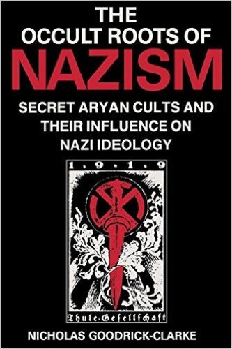 Occult Roots of Nazism Secret Aryan Cults and Their Influence on Nazi Ideology