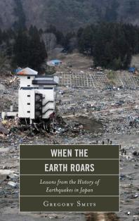 When the Earth Roars : Lessons from the History of Earthquakes in Japan