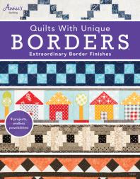 Quilts with Unique Borders : Extraordinary Border Finishes