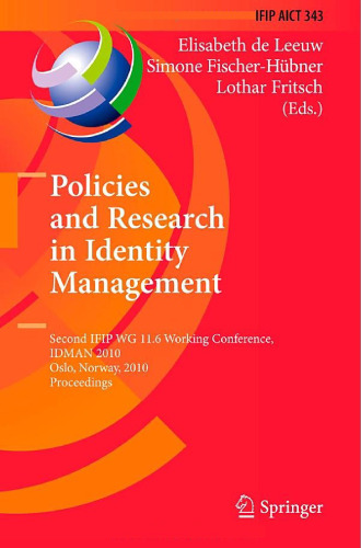 Policies and Research in Identity Management: Second IFIP WG 11.6 Working Conference, IDMAN 2010, Oslo, Norway, November 18-19, 2010. Proceedings