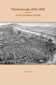 Chattanooga, 1865-1900 : A City Set down in Dixie