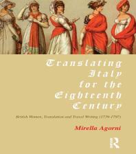 Translating Italy for the Eighteenth Century : British Women, Translation and Travel Writing (1739-1797)