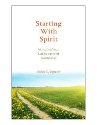 Starting with Spirit : Nurturing Your Call to Pastoral Leadership