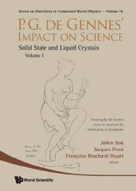 P.g. De Gennes' Impact On Science - Volume I: Solid State And Liquid Crystals : Solid State and Liquid Crystals