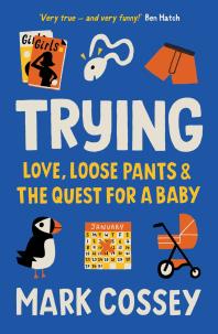 Trying : Love, Loose Pants, and the Quest for a Baby