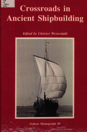Crossroads in Ancient Shipbuilding: Proceedings of the Sixth International Symposium on Boat and Ship Archaeology, Roskilde, 1991, ISBSA 6