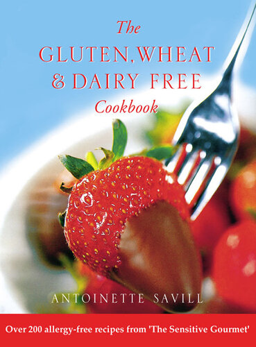 Gluten, Wheat and Dairy Free Cookbook: Over 200 allergy-free recipes, from the 'Sensitive Gourmet' (Text Only)