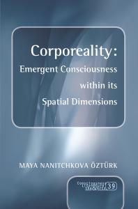 Corporeality: Emergent Consciousness Within Its Spatial Dimensions : Emergent Consciousness Within Its Spatial Dimensions