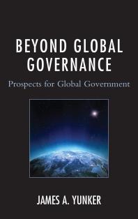 Beyond Global Governance : Prospects for Global Government