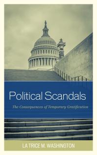 Political Scandals : The Consequences of Temporary Gratification