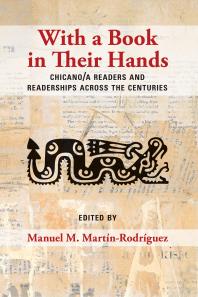 With a Book in Their Hands : Chicano/a Readers and Readerships Across the Centuries