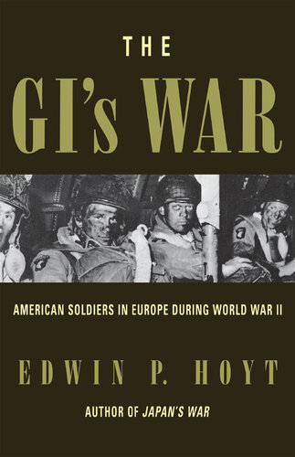 The GI's War: American Soldiers in Europe During World War II