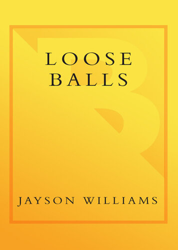 Loose Balls: Easy Money, Hard Fouls, Cheap Laughs, and True Love in the NBA