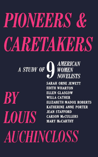 Pioneers and Caretakers: A Study of 9 American Women Novelists