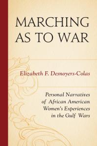 Marching as to War : Personal Narratives of African American Women’s Experiences in the Gulf Wars