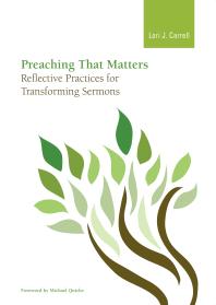 Preaching That Matters : Reflective Practices for Transforming Sermons
