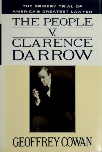 The People v. Clarence Darrow: The Bribery Trial of America's Greatest Lawyer