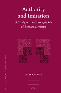 Authority and Imitation : A Study of the Cosmographia of Bernard Silvestris