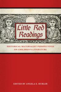 Little Red Readings : Historical Materialist Perspectives on Children's Literature