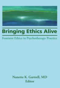 Bringing Ethics Alive : Feminist Ethics in Psychotherapy Practice