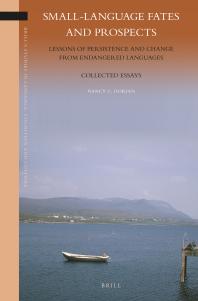 Small-Language Fates and Prospects : Lessons of Persistence and Change from Endangered Languages: Collected Essays