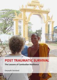 Post Traumatic Survival : The Lessons of Cambodian Resilience