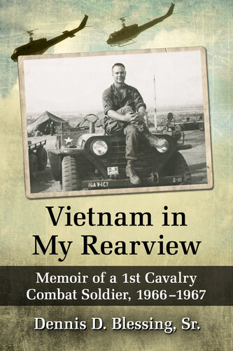Vietnam in My Rearview: Memoir of a 1st Cavalry Combat Soldier, 1966-1967