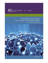 World Bank Group Support for Innovation and Entrepreneurship : An Independent Evaluation