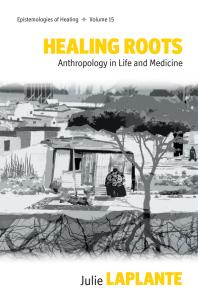 Healing Roots : Anthropology in Life and Medicine