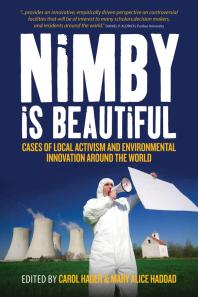 Nimby Is Beautiful : Cases of Local Activism and Environmental Innovation Around the World