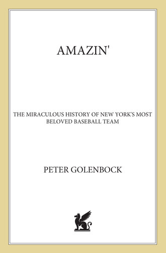 Amazin': The Miraculous History of New York's Most Beloved Baseball Team