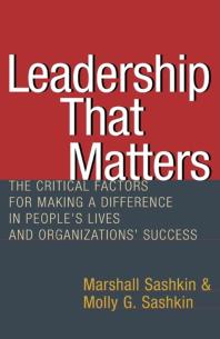 Leadership That Matters : The Critical Factors for Making a Difference in People's Lives and Organizations' Success