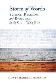Storm of Words : Science, Religion, and Evolution in the Civil War Era