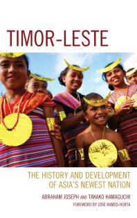 Timor-Leste : The History and Development of Asia’s Newest Nation
