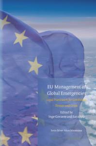 EU Management of Global Emergencies : Legal Framework for Combating Threats and Crises