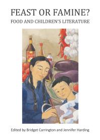 Feast or Famine? Food and Children’s Literature : Food and Children’s Literature