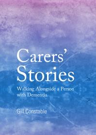 Carers’ Stories : Walking Alongside a Person with Dementia