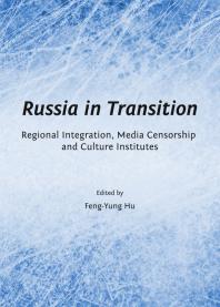 Russia in Transition : Regional Integration, Media Censorship and Culture Institutes