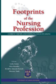 Footprints of the Nursing Profession : Current Trends and Emerging Issues in Ghana