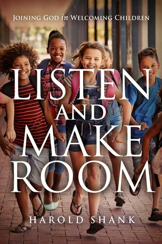 Listen and Make Room: Joining God in Welcoming Children