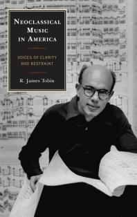 Neoclassical Music in America : Voices of Clarity and Restraint